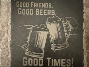 Good Friends, Good Beers, Good Times Laser Engraved Black Slate Coaster