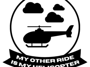My Other Ride is a Helicopter Decal