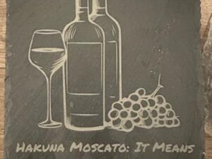Hakuna Moscato Laser Engraved Black Slate Coaster